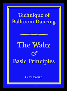 NEW EDITION: TECHNIQUE OF BALLROOM DANCING - THE WALTZ AND BASIC PRINCIPLES BY GUY HOWARD