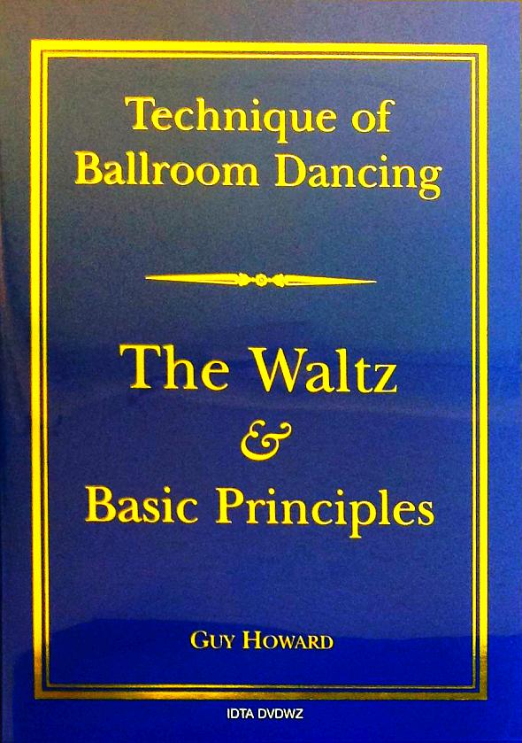 TECHNIQUE OF BALLROOM DANCING - THE WALTZ AND BASIC PRINCIPLES DVD BY GUY HOWARD