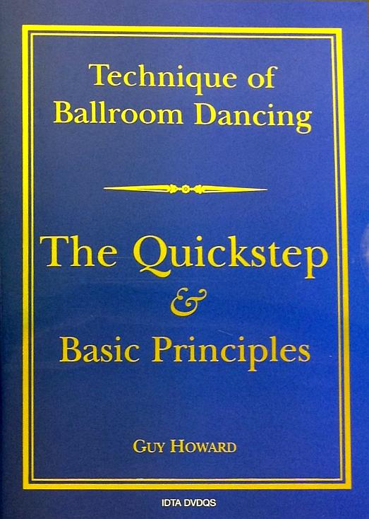 TECHNIQUE OF BALLROOM DANCING - THE QUICKSTEP AND BASIC PRINCIPLES DVD BY GUY HOWARD