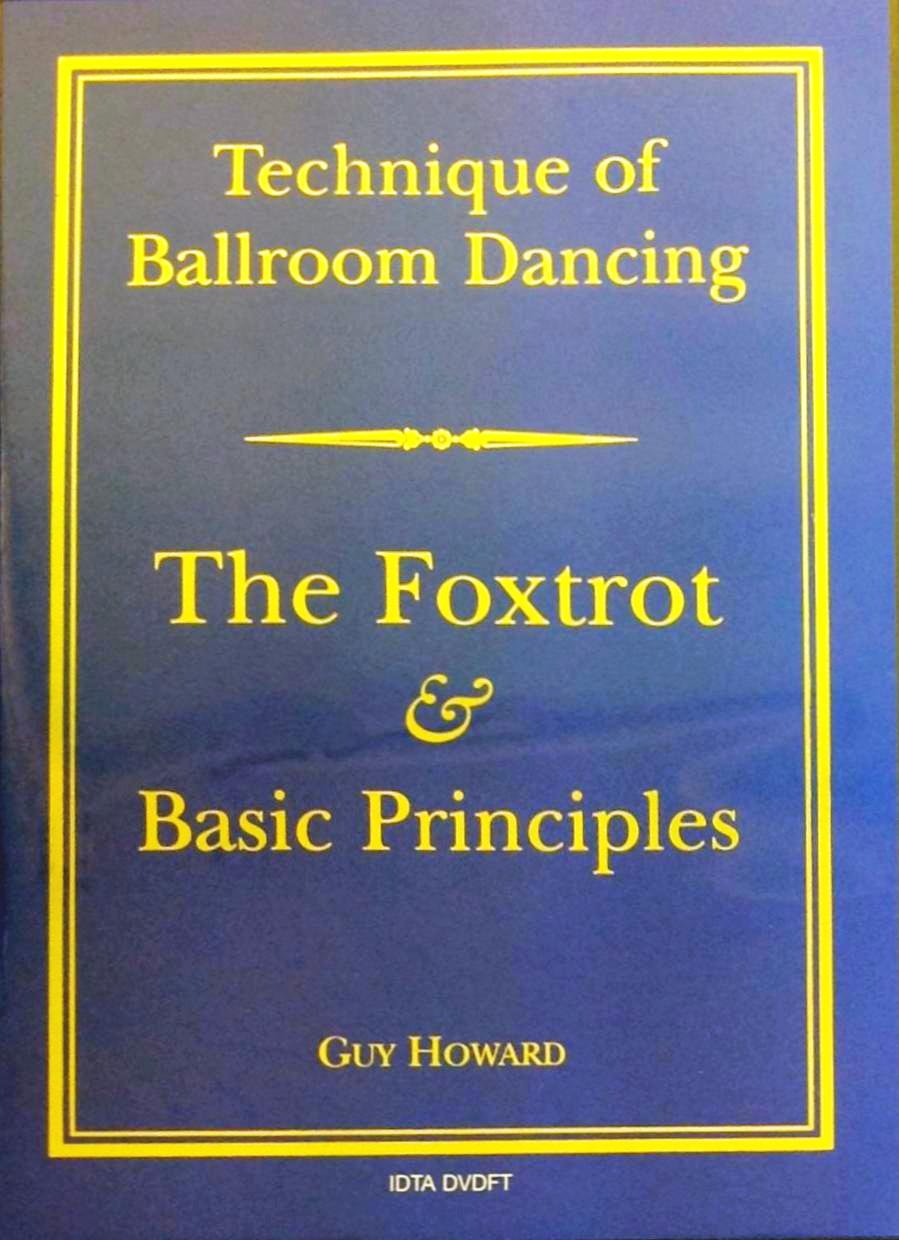 TECHNIQUE OF BALLROOM DANCING - THE FOXTROT AND BASIC PRINCIPLES DVD BY GUY HOWARD