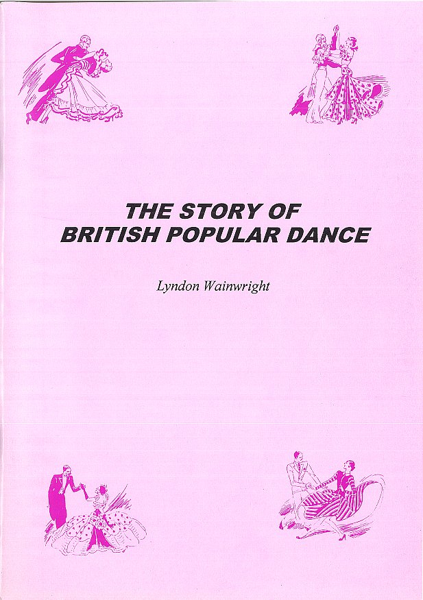 THE STORY OF BRITISH POPULAR DANCE BY LYNDON WAINWRIGHT.