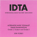 ALTERNATIVE MUSIC FOR BALLET GRADE EXAMINATIONS GRADE3, GRADE 4 AND GRADE 5