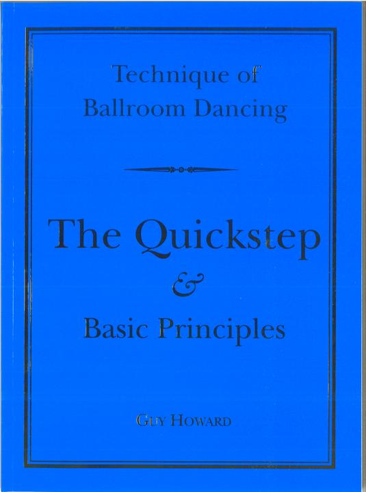 NEW EDITION: TECHNIQUE OF BALLROOM DANCING - THE QUICKSTEP AND BASIC PRINCIPLES BY GUY HOWARD