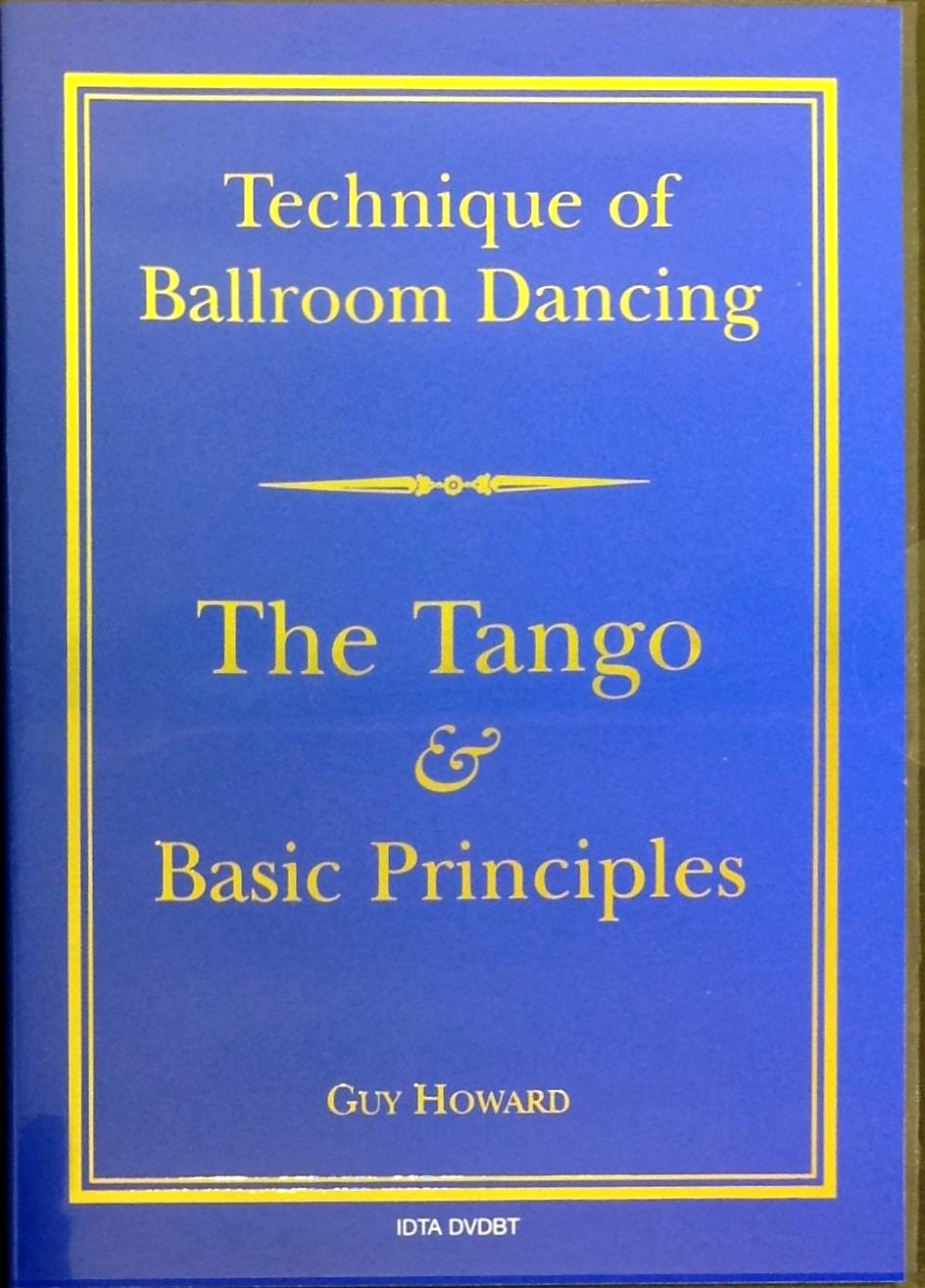 TECHNIQUE OF BALLROOM DANCING - THE TANGO AND BASC PRINCIPLES DVD BY GUY HOWARD