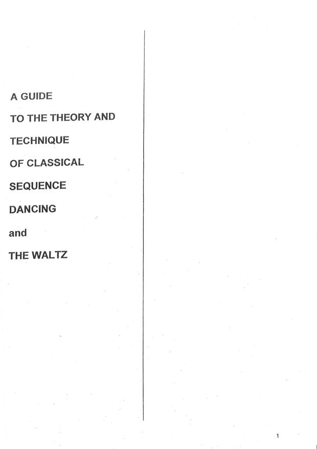A GUIDE TO THE THEORY AND TECHNIQUE OF CLASSICAL SEQUENCE DANCING AND THE WALTZ..