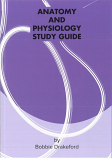 ANATOMY & PHYSIOLOGY STUDY GUIDE BY BOBBIE DRAKEFORD