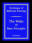 NEW EDITION: TECHNIQUE OF BALLROOM DANCING - THE WALTZ AND BASIC PRINCIPLES BY GUY HOWARD