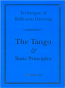 NEW EDITION: TECHNIQUE OF BALLROOM DANCING - THE TANGO AND BASC PRINCIPLES BY GUY HOWARD