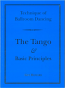 NEW EDITION: TECHNIQUE OF BALLROOM DANCING - THE TANGO AND BASC PRINCIPLES BY GUY HOWARD