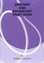 ANATOMY & PHYSIOLOGY STUDY GUIDE BY BOBBIE DRAKEFORD